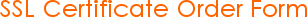 SSL Certificate Order Form